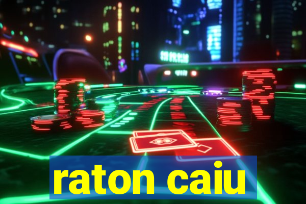 raton caiu